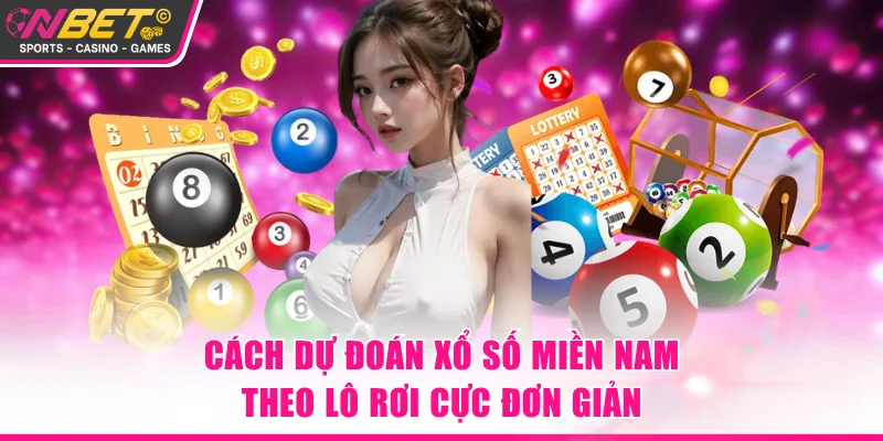 Cách dự đoán xổ số miền Nam theo lô rơi cực đơn giản