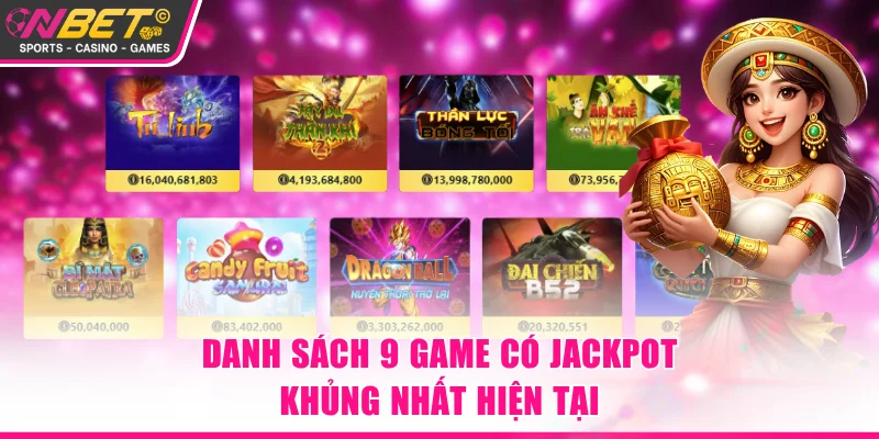 Danh sách 9 game có jackpot khủng nhất hiện tại