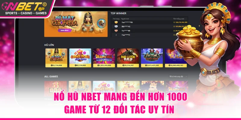 Nổ hũ NBET mang đến hơn 1000 game từ 12 đối tác uy tín