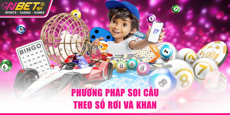 Phương pháp soi cầu theo số rơi và khan