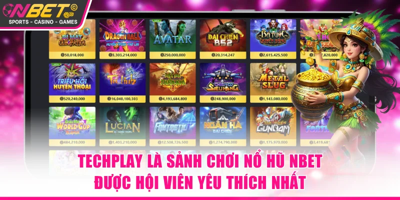 Techplay là sảnh chơi nổ hũ NBET được hội viên yêu thích nhất