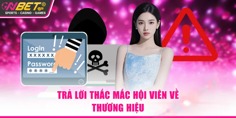 Trả lời thắc mắc hội viên về thương hiệu